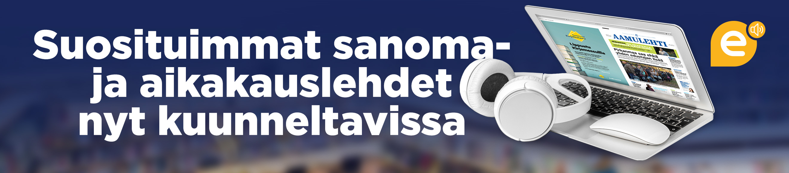 Suosituimmat sanoma- ja aikakauslehdet nyt kuunneltavissa